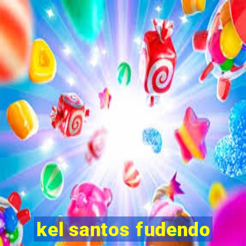 kel santos fudendo